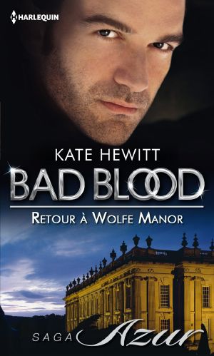 [Bad Blood/The Notorious Wolfes 08] • Retour À Wolfe Manor